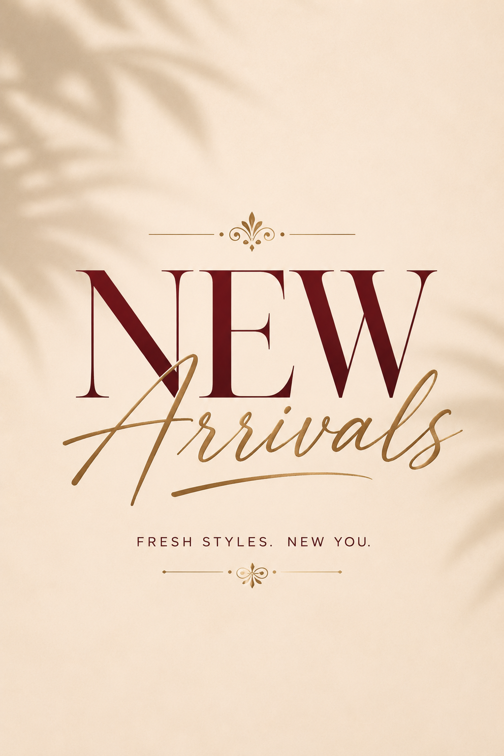 NEW ARRIVALS